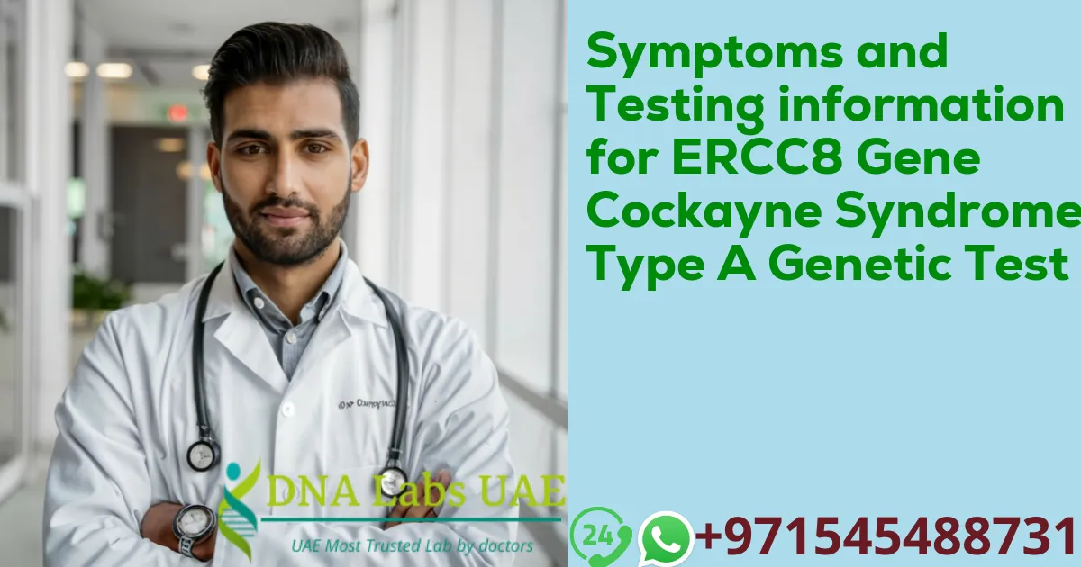 Symptoms and Testing information for ERCC8 Gene Cockayne Syndrome Type A Genetic Test