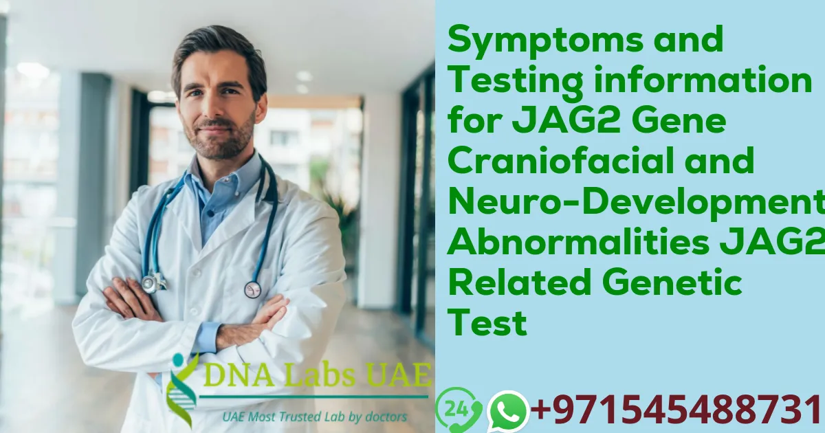 Symptoms and Testing information for JAG2 Gene Craniofacial and Neuro-Developmental Abnormalities JAG2 Related Genetic Test