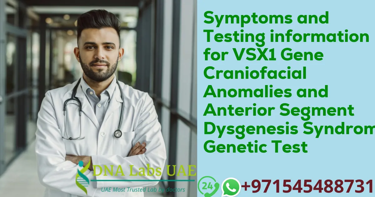 Symptoms and Testing information for VSX1 Gene Craniofacial Anomalies and Anterior Segment Dysgenesis Syndrome Genetic Test