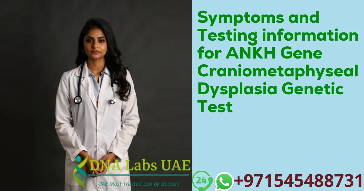 Symptoms and Testing information for ANKH Gene Craniometaphyseal Dysplasia Genetic Test