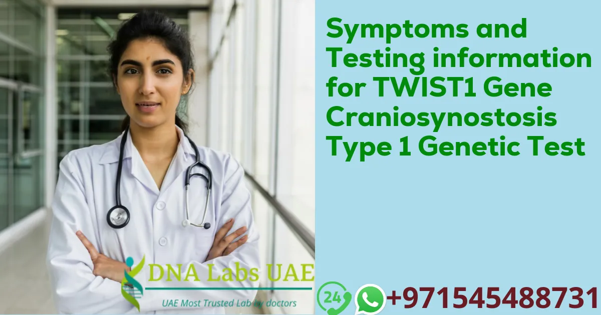 Symptoms and Testing information for TWIST1 Gene Craniosynostosis Type 1 Genetic Test