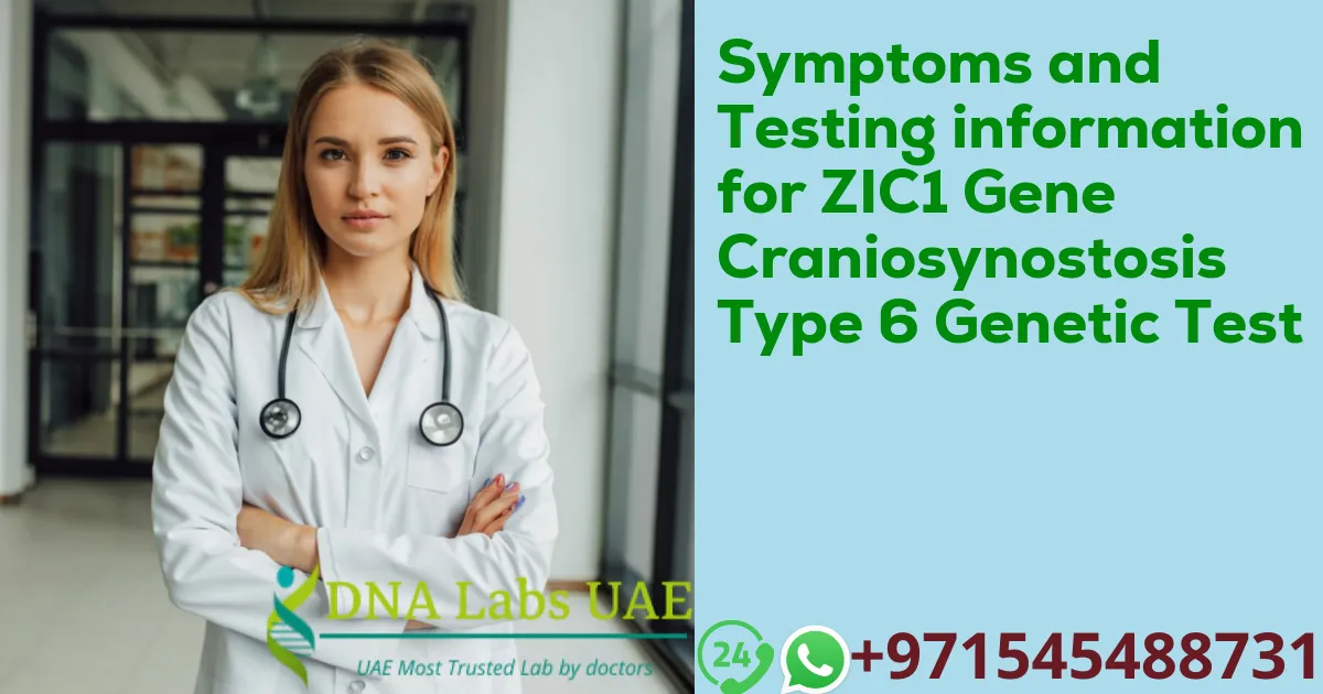 Symptoms and Testing information for ZIC1 Gene Craniosynostosis Type 6 Genetic Test