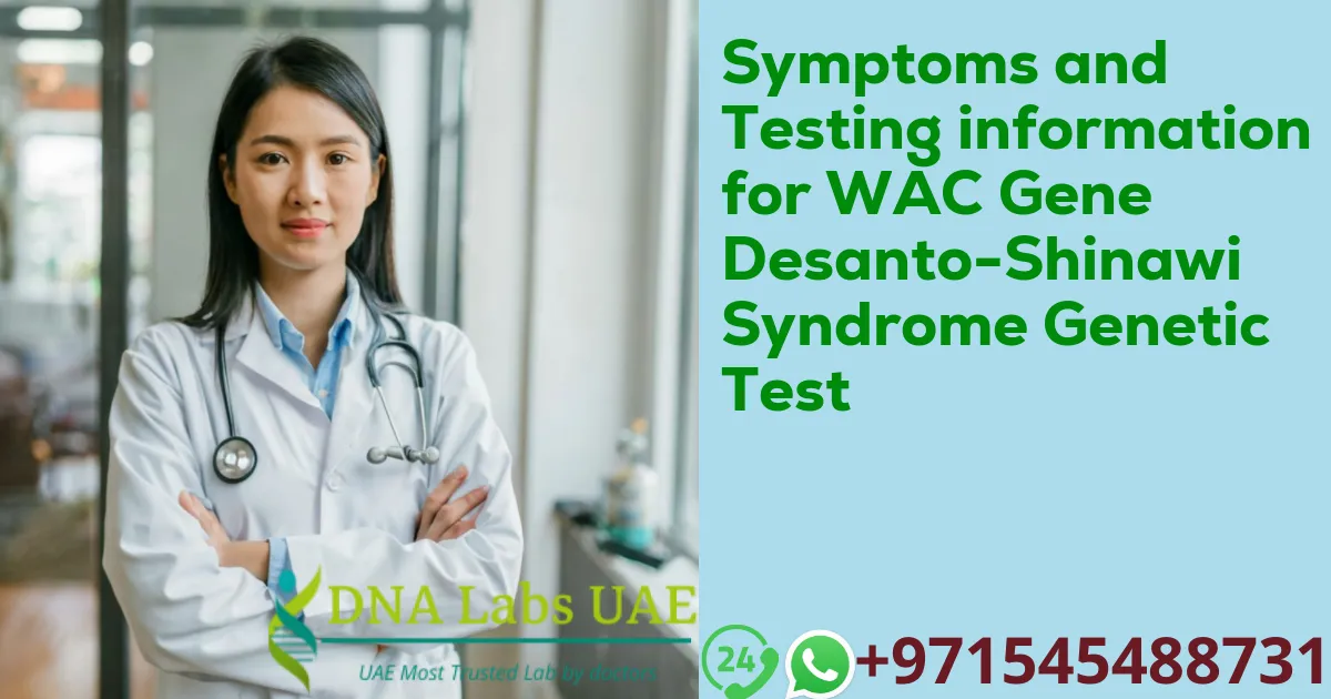 Symptoms and Testing information for WAC Gene Desanto-Shinawi Syndrome Genetic Test