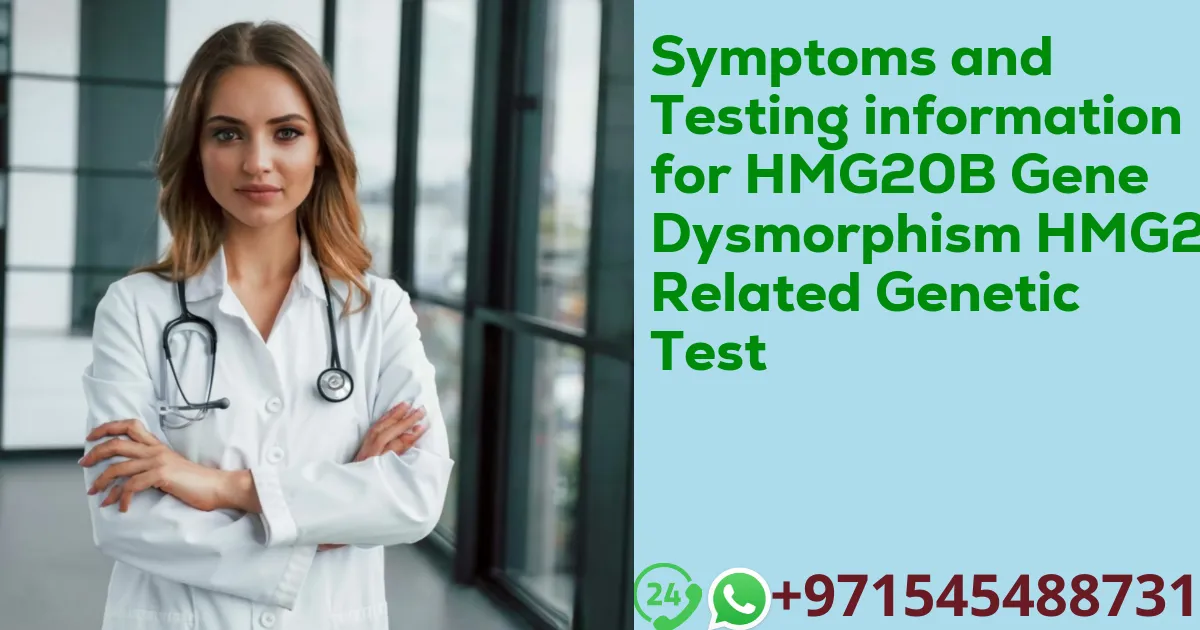 Symptoms and Testing information for HMG20B Gene Dysmorphism HMG20B Related Genetic Test