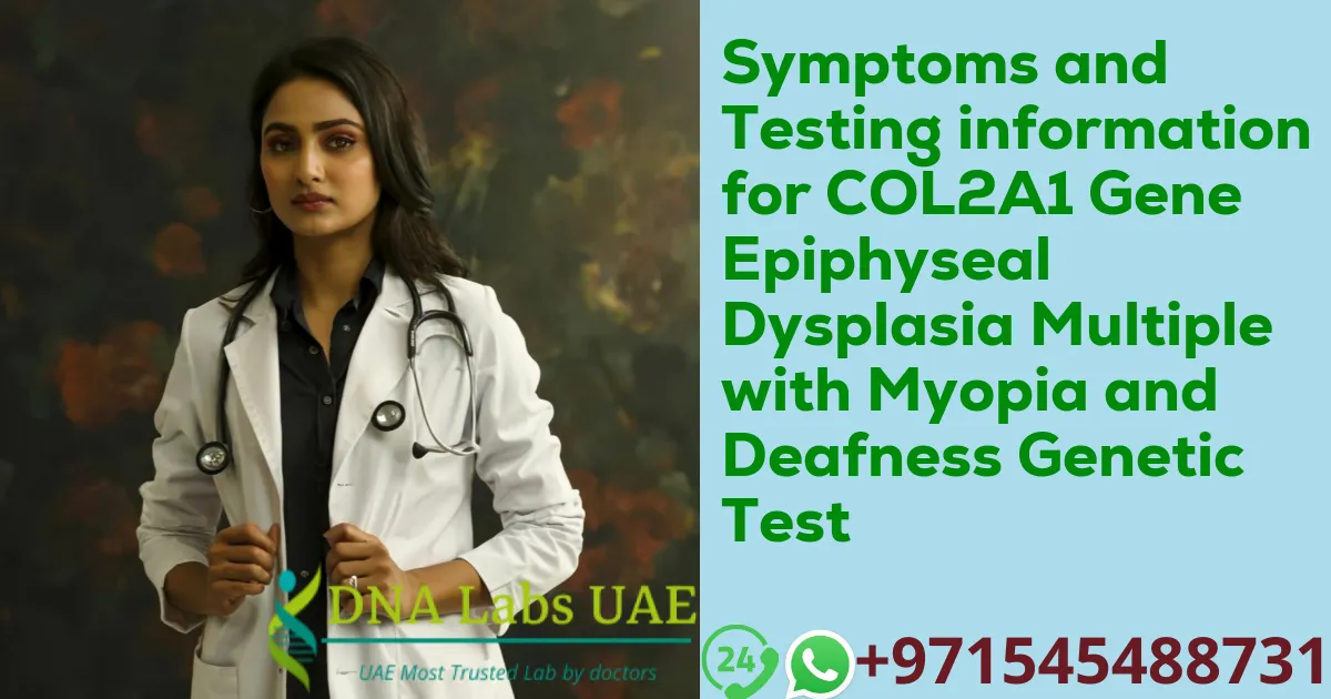 Symptoms and Testing information for COL2A1 Gene Epiphyseal Dysplasia Multiple with Myopia and Deafness Genetic Test