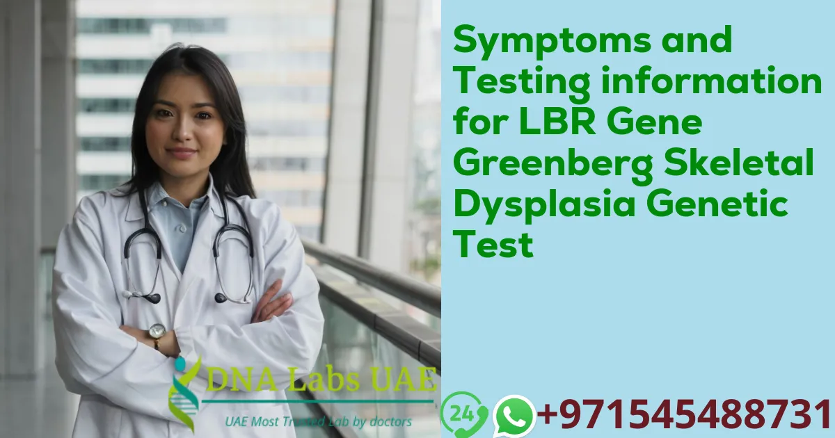 Symptoms and Testing information for LBR Gene Greenberg Skeletal Dysplasia Genetic Test