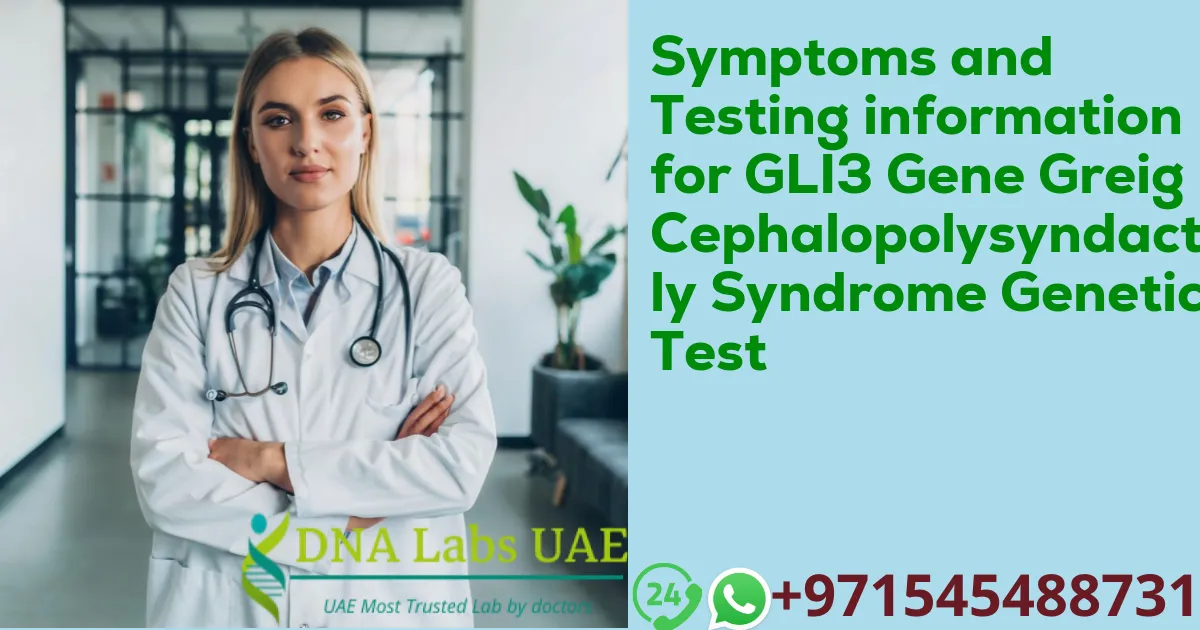 Symptoms and Testing information for GLI3 Gene Greig Cephalopolysyndactyly Syndrome Genetic Test