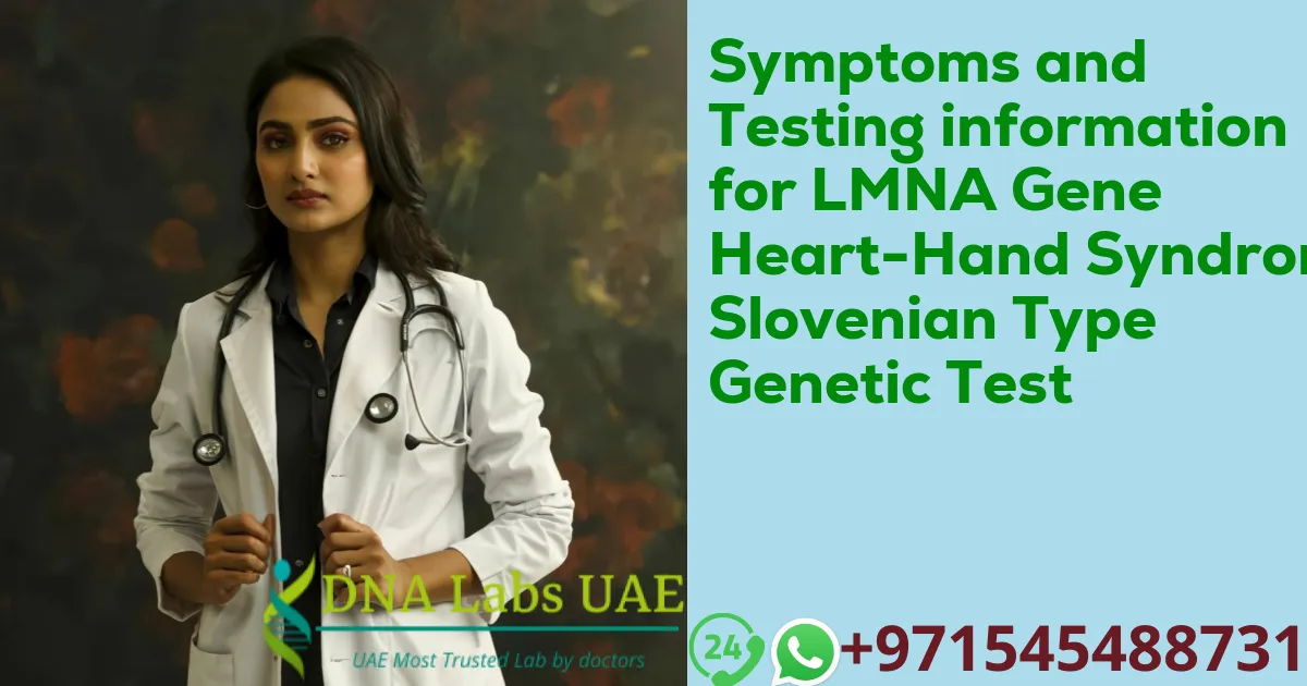 Symptoms and Testing information for LMNA Gene Heart-Hand Syndrome Slovenian Type Genetic Test