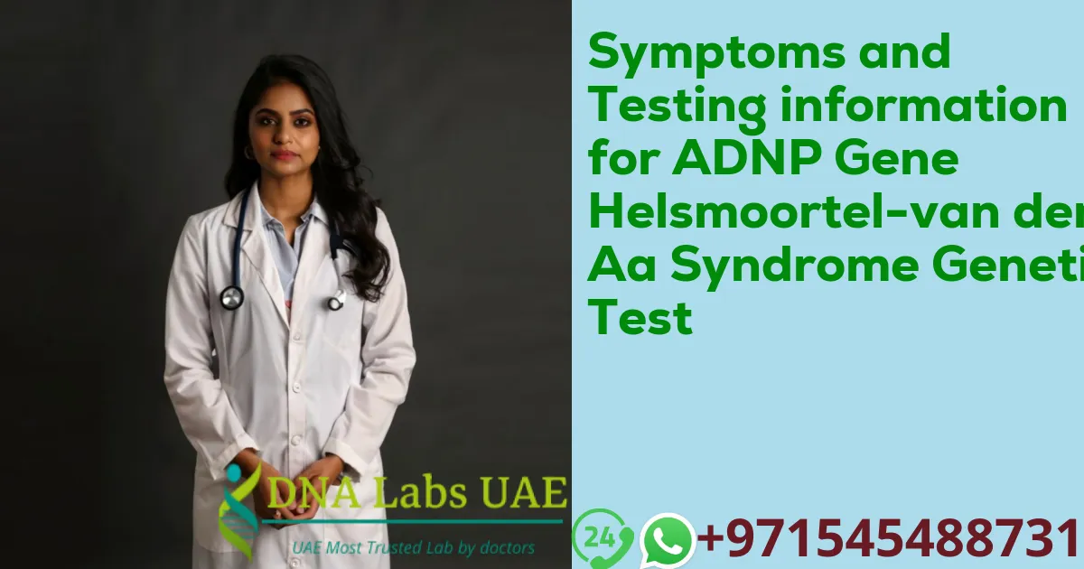 Symptoms and Testing information for ADNP Gene Helsmoortel-van der Aa Syndrome Genetic Test