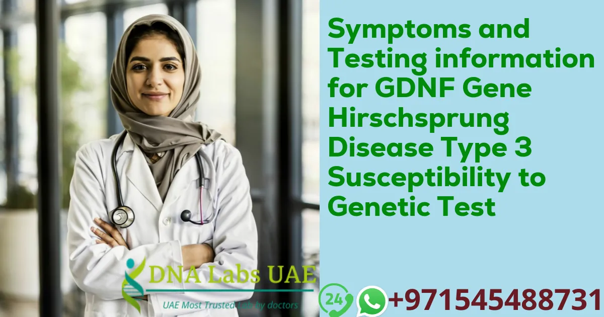 Symptoms and Testing information for GDNF Gene Hirschsprung Disease Type 3 Susceptibility to Genetic Test