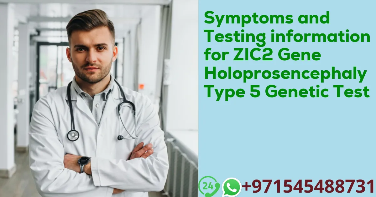 Symptoms and Testing information for ZIC2 Gene Holoprosencephaly Type 5 Genetic Test