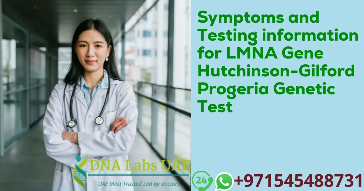 Symptoms and Testing information for LMNA Gene Hutchinson-Gilford Progeria Genetic Test