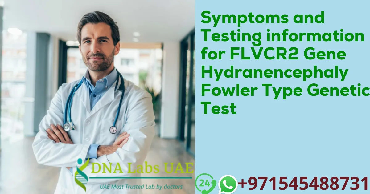 Symptoms and Testing information for FLVCR2 Gene Hydranencephaly Fowler Type Genetic Test