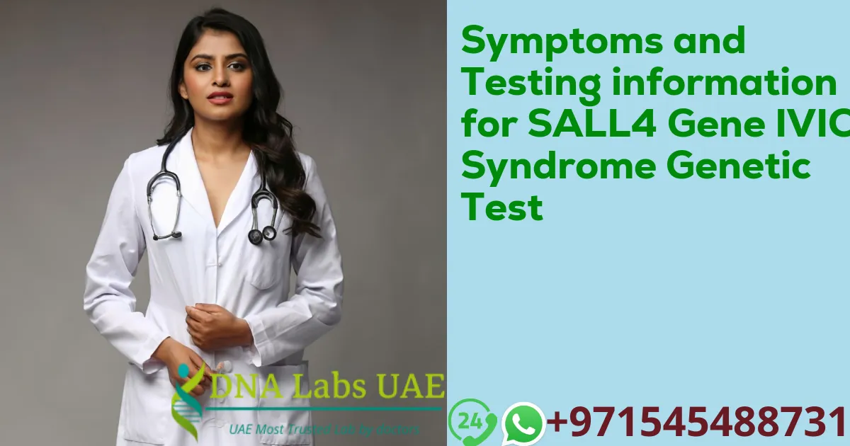 Symptoms and Testing information for SALL4 Gene IVIC Syndrome Genetic Test