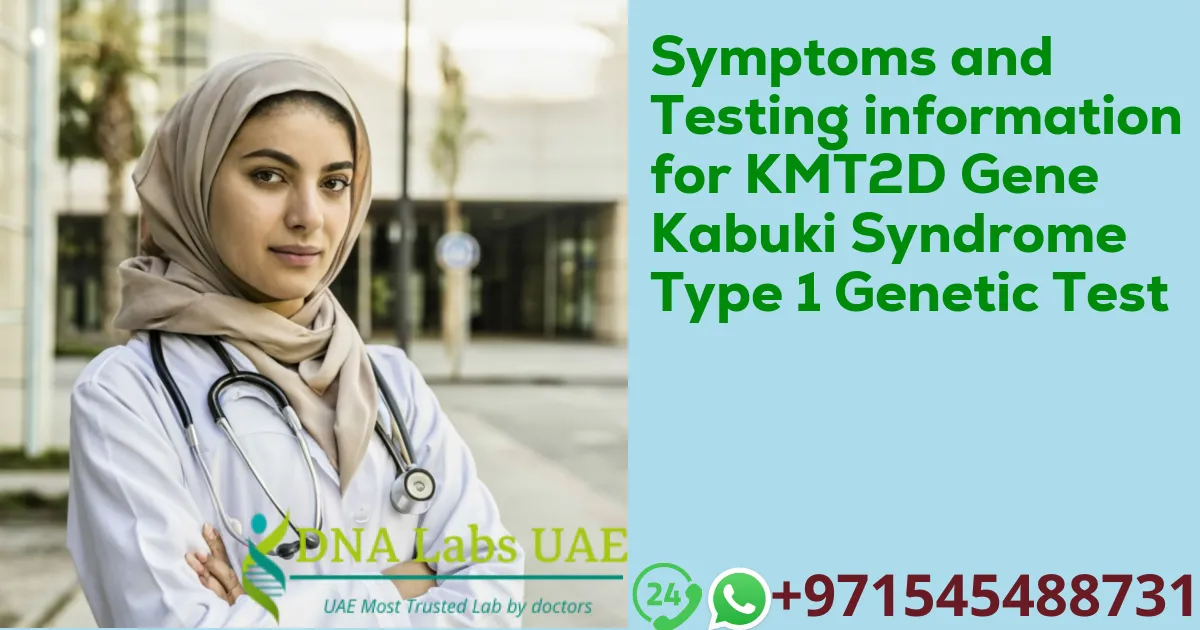 Symptoms and Testing information for KMT2D Gene Kabuki Syndrome Type 1 Genetic Test