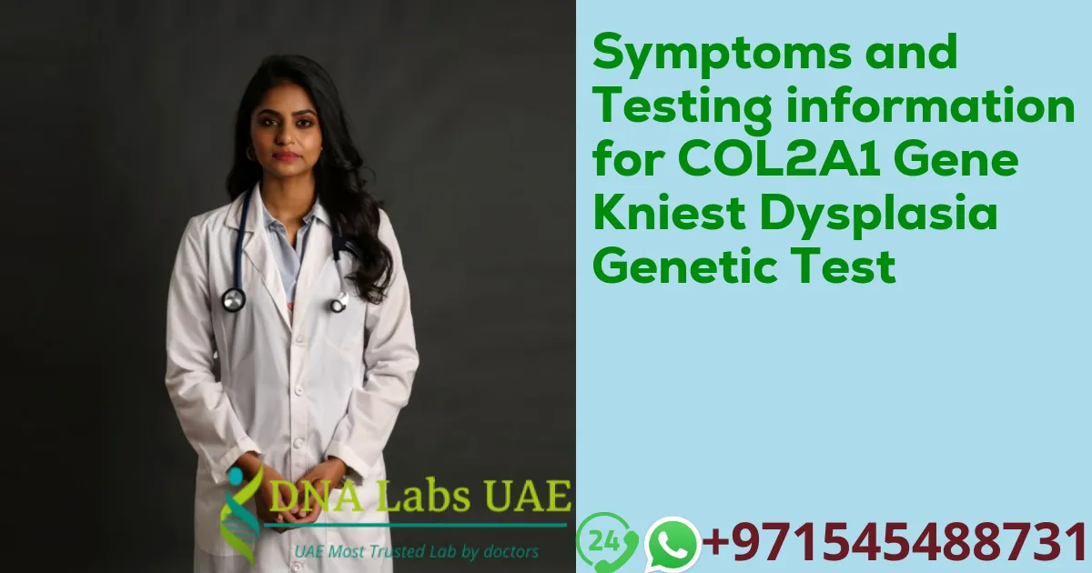 Symptoms and Testing information for COL2A1 Gene Kniest Dysplasia Genetic Test