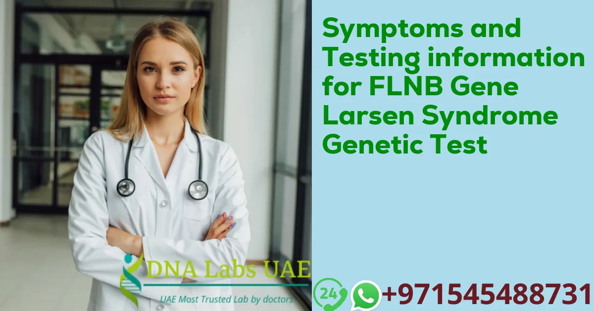 Symptoms and Testing information for FLNB Gene Larsen Syndrome Genetic Test