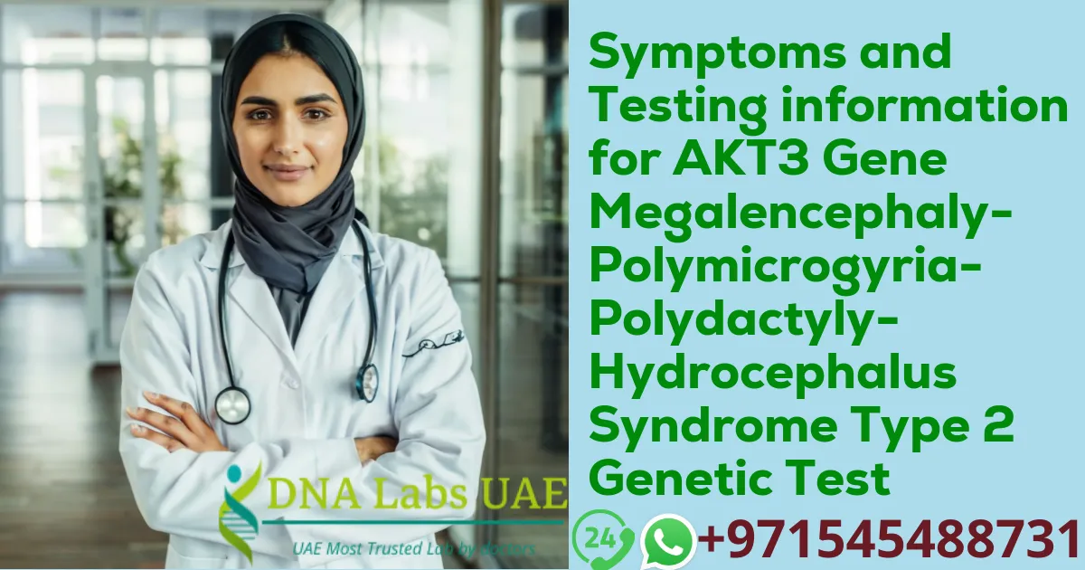 Symptoms and Testing information for AKT3 Gene Megalencephaly-Polymicrogyria-Polydactyly-Hydrocephalus Syndrome Type 2 Genetic Test