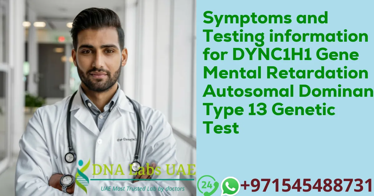 Symptoms and Testing information for DYNC1H1 Gene Mental Retardation Autosomal Dominant Type 13 Genetic Test