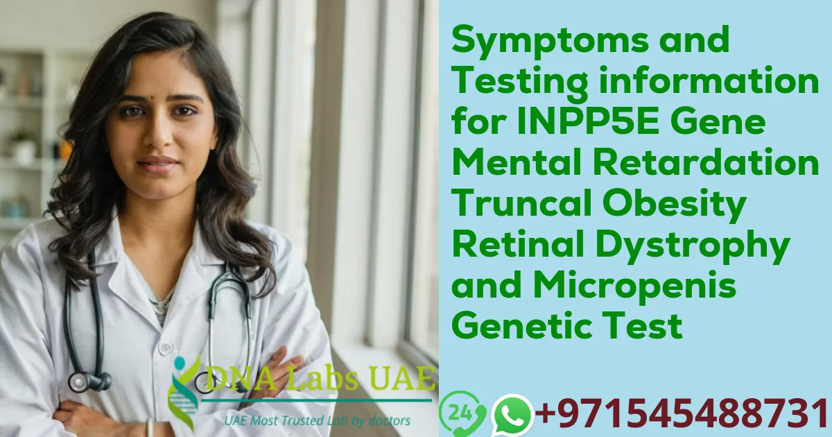 Symptoms and Testing information for INPP5E Gene Mental Retardation Truncal Obesity Retinal Dystrophy and Micropenis Genetic Test