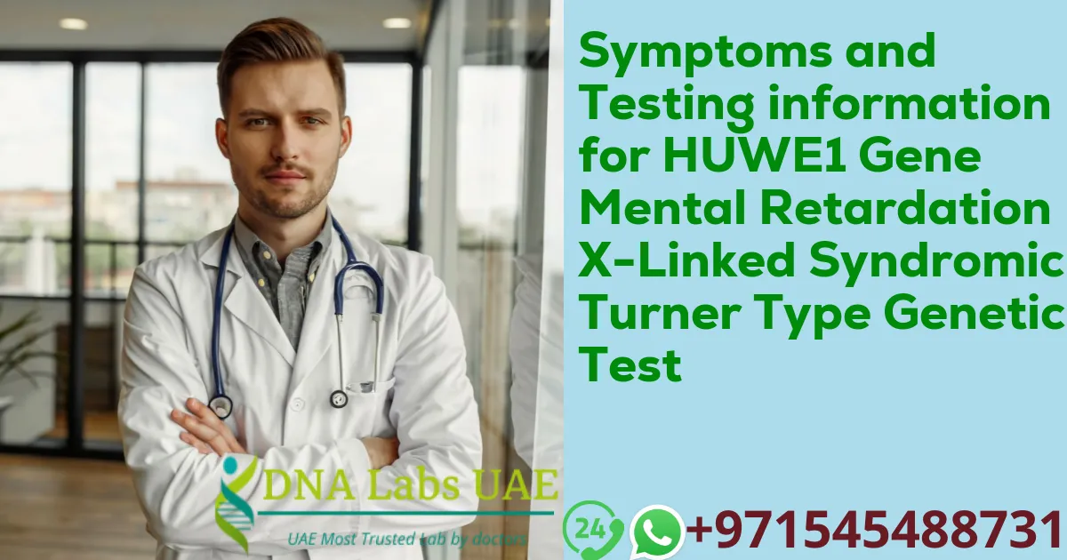 Symptoms and Testing information for HUWE1 Gene Mental Retardation X-Linked Syndromic Turner Type Genetic Test