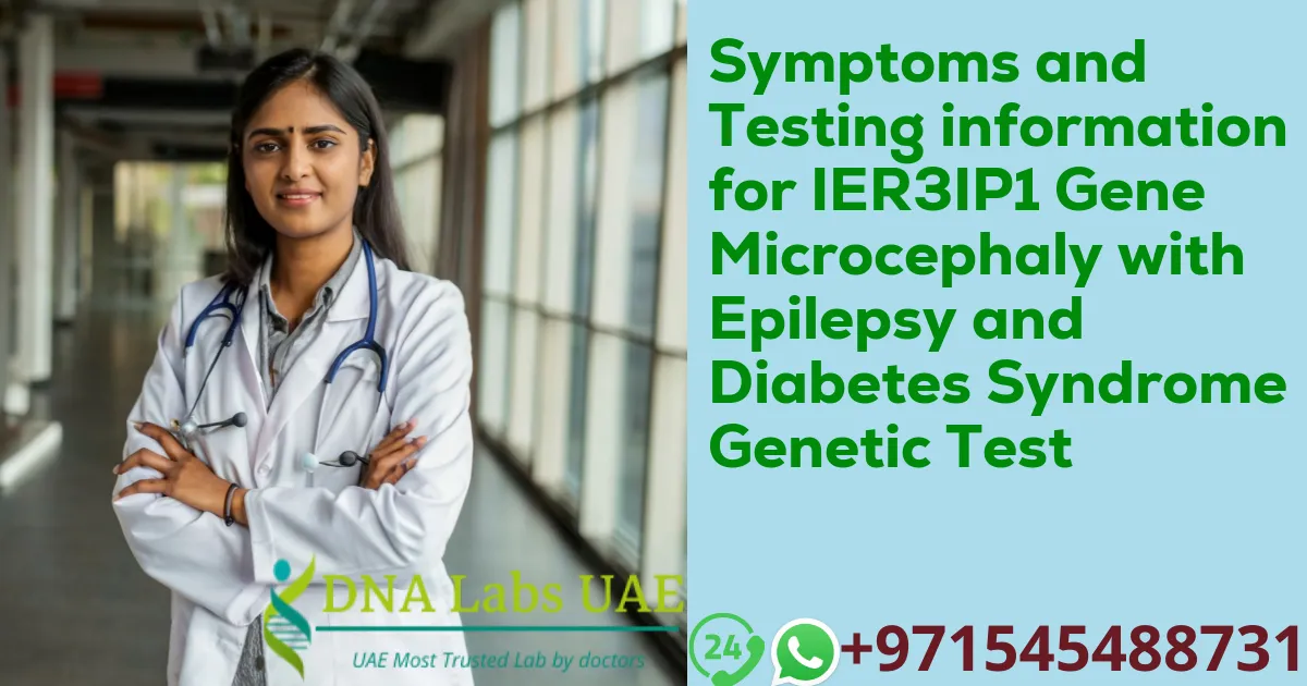 Symptoms and Testing information for IER3IP1 Gene Microcephaly with Epilepsy and Diabetes Syndrome Genetic Test