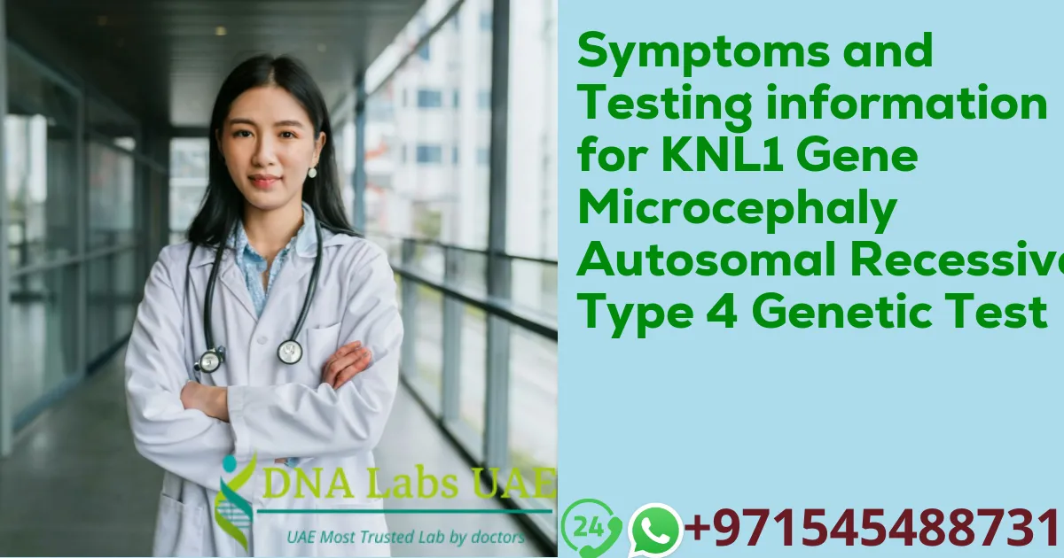 Symptoms and Testing information for KNL1 Gene Microcephaly Autosomal Recessive Type 4 Genetic Test