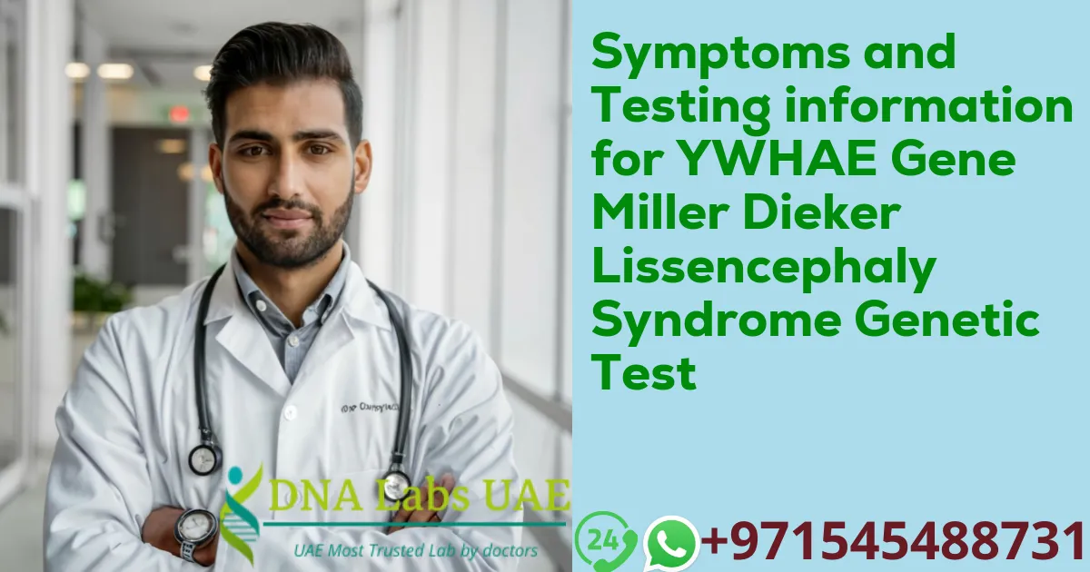 Symptoms and Testing information for YWHAE Gene Miller Dieker Lissencephaly Syndrome Genetic Test