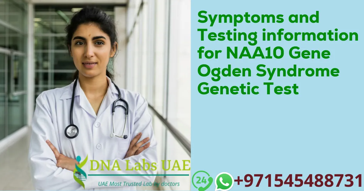 Symptoms and Testing information for NAA10 Gene Ogden Syndrome Genetic Test