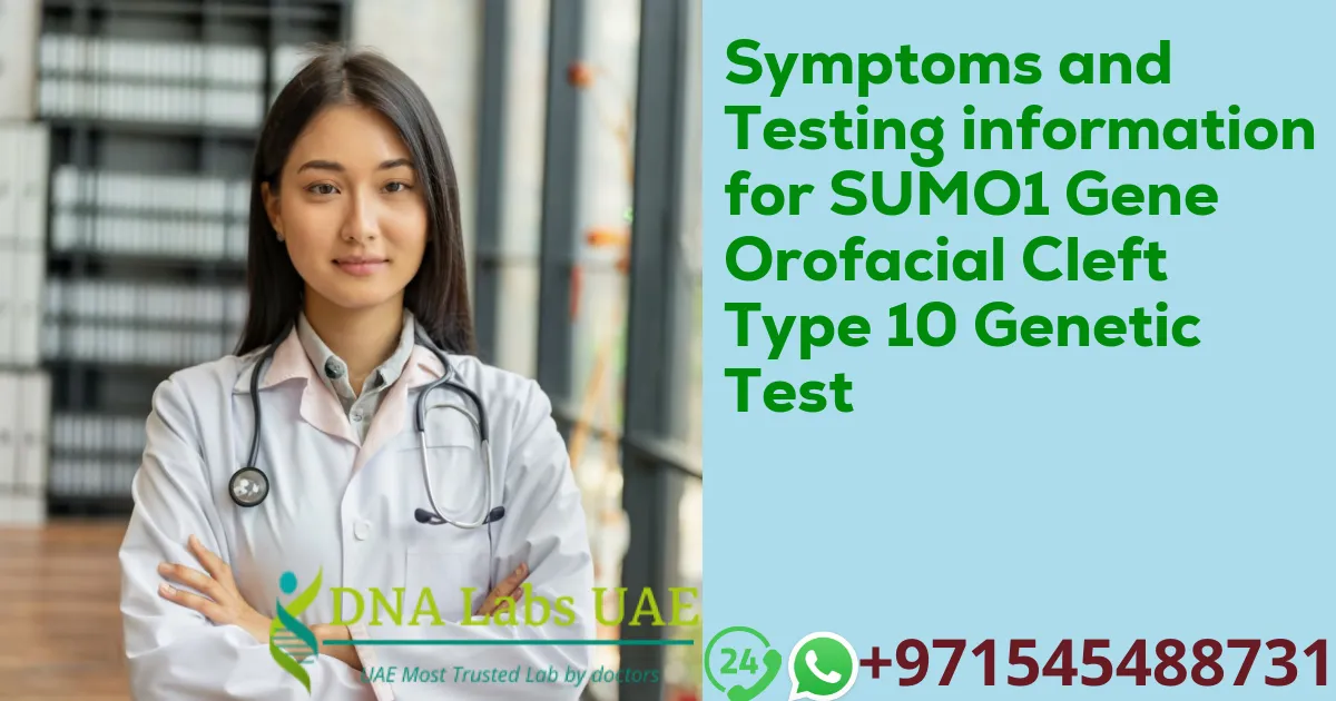 Symptoms and Testing information for SUMO1 Gene Orofacial Cleft Type 10 Genetic Test