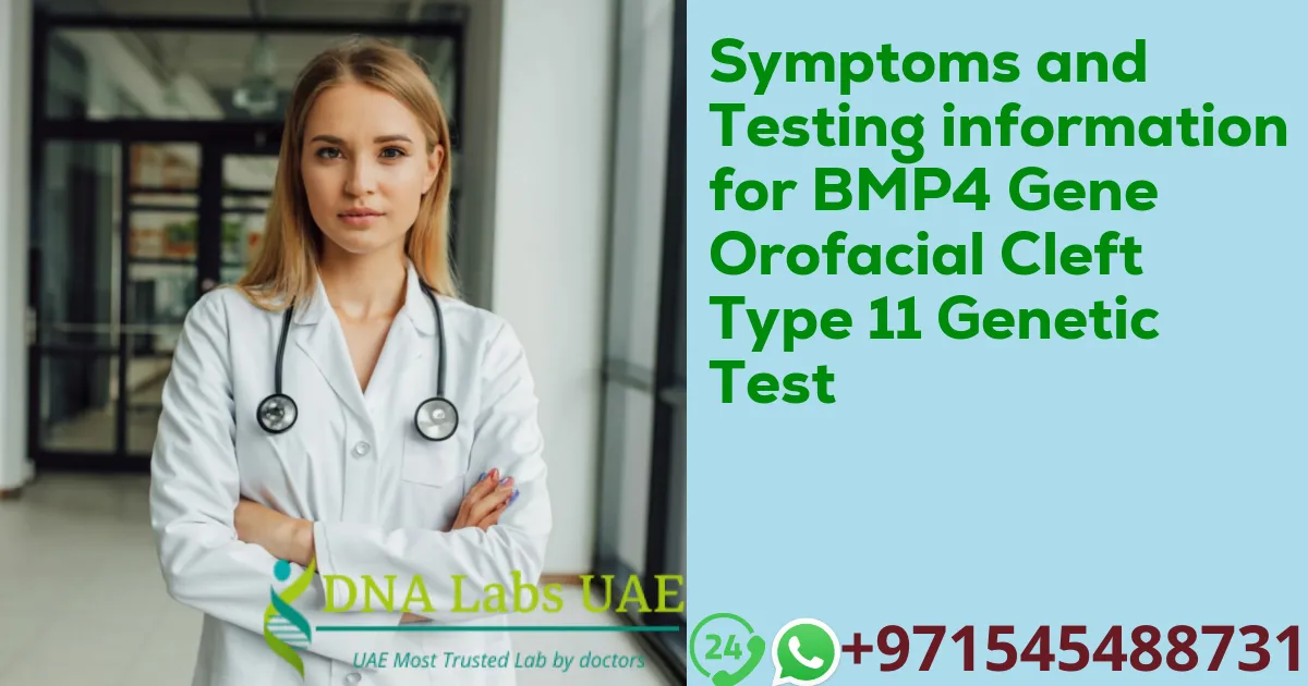 Symptoms and Testing information for BMP4 Gene Orofacial Cleft Type 11 Genetic Test