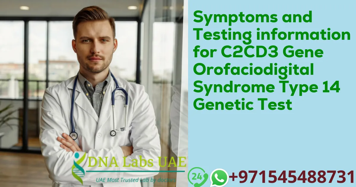 Symptoms and Testing information for C2CD3 Gene Orofaciodigital Syndrome Type 14 Genetic Test