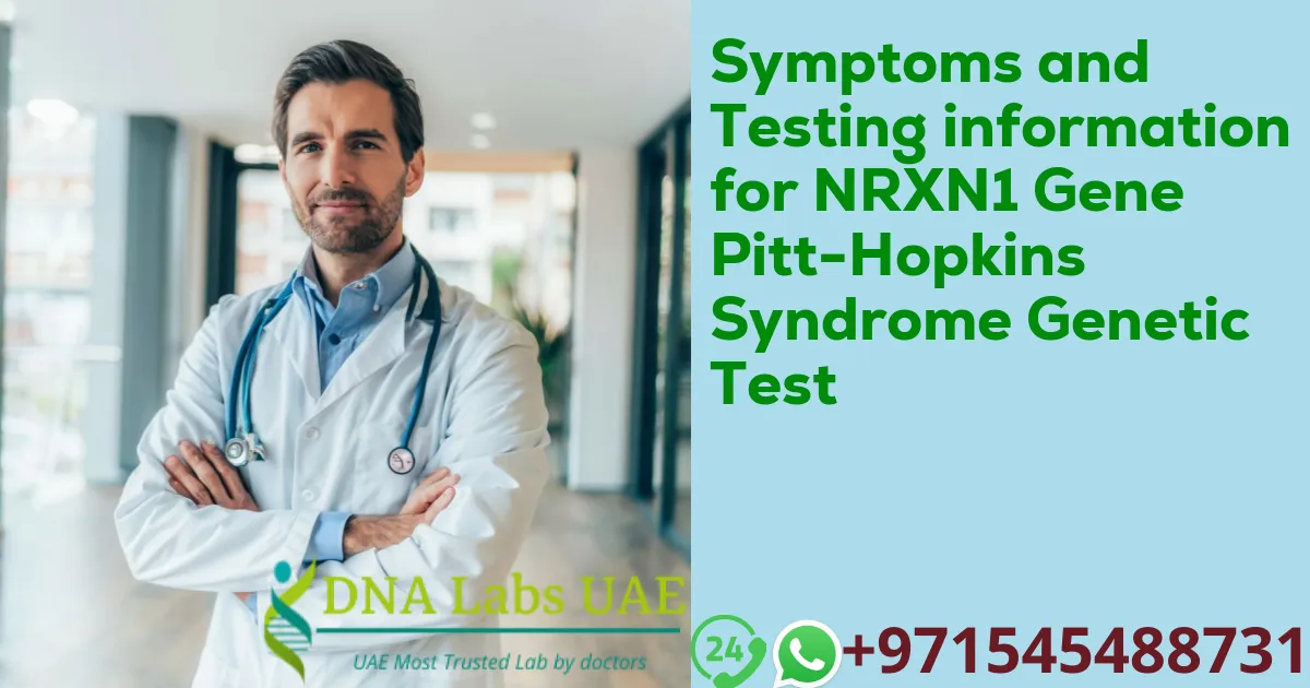 Symptoms and Testing information for NRXN1 Gene Pitt-Hopkins Syndrome Genetic Test