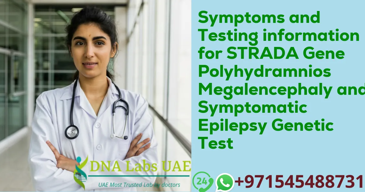 Symptoms and Testing information for STRADA Gene Polyhydramnios Megalencephaly and Symptomatic Epilepsy Genetic Test