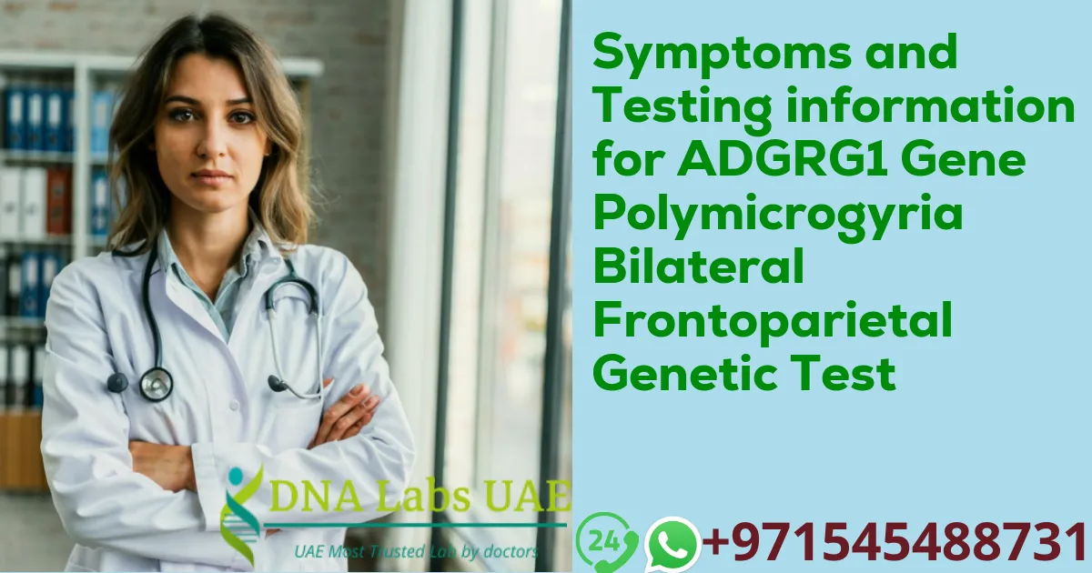 Symptoms and Testing information for ADGRG1 Gene Polymicrogyria Bilateral Frontoparietal Genetic Test