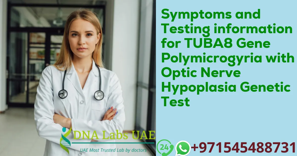 Symptoms and Testing information for TUBA8 Gene Polymicrogyria with Optic Nerve Hypoplasia Genetic Test