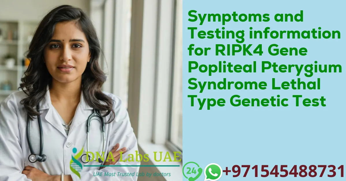 Symptoms and Testing information for RIPK4 Gene Popliteal Pterygium Syndrome Lethal Type Genetic Test