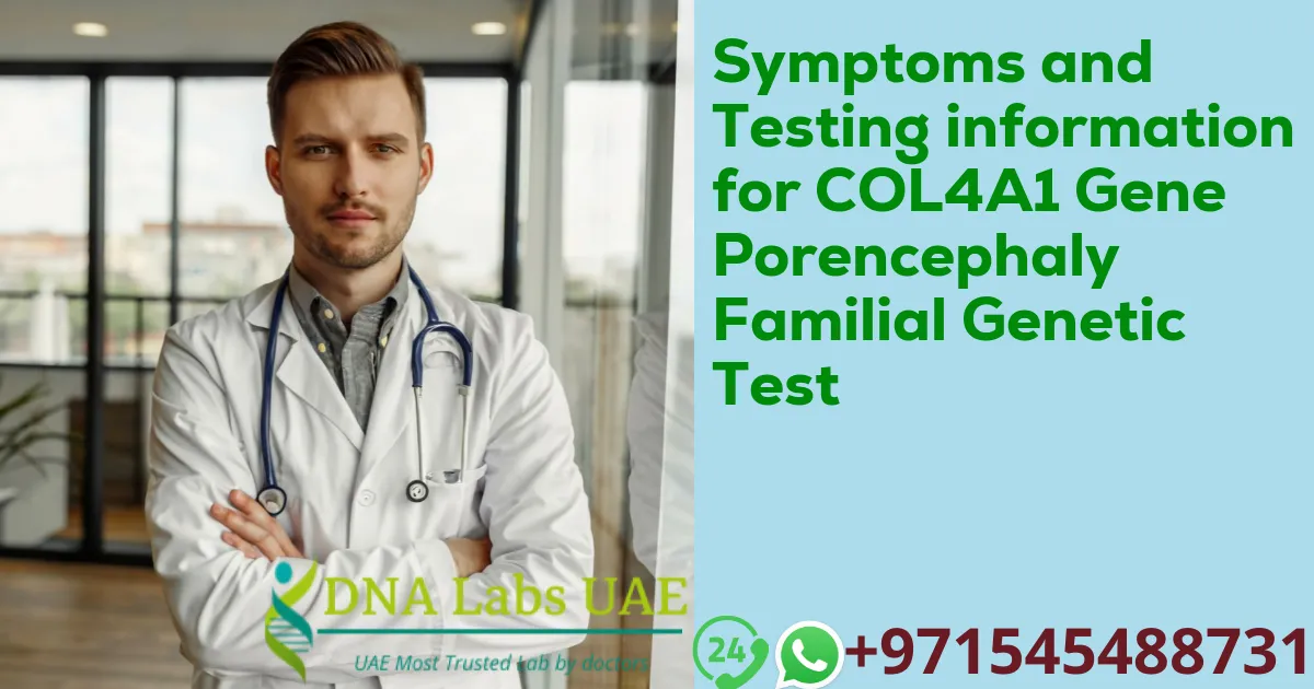 Symptoms and Testing information for COL4A1 Gene Porencephaly Familial Genetic Test