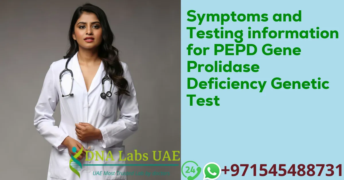 Symptoms and Testing information for PEPD Gene Prolidase Deficiency Genetic Test