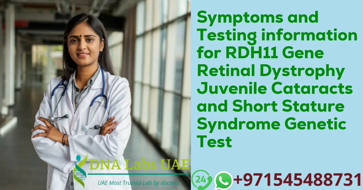 Symptoms and Testing information for RDH11 Gene Retinal Dystrophy Juvenile Cataracts and Short Stature Syndrome Genetic Test