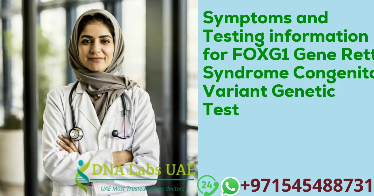 Symptoms and Testing information for FOXG1 Gene Rett Syndrome Congenital Variant Genetic Test