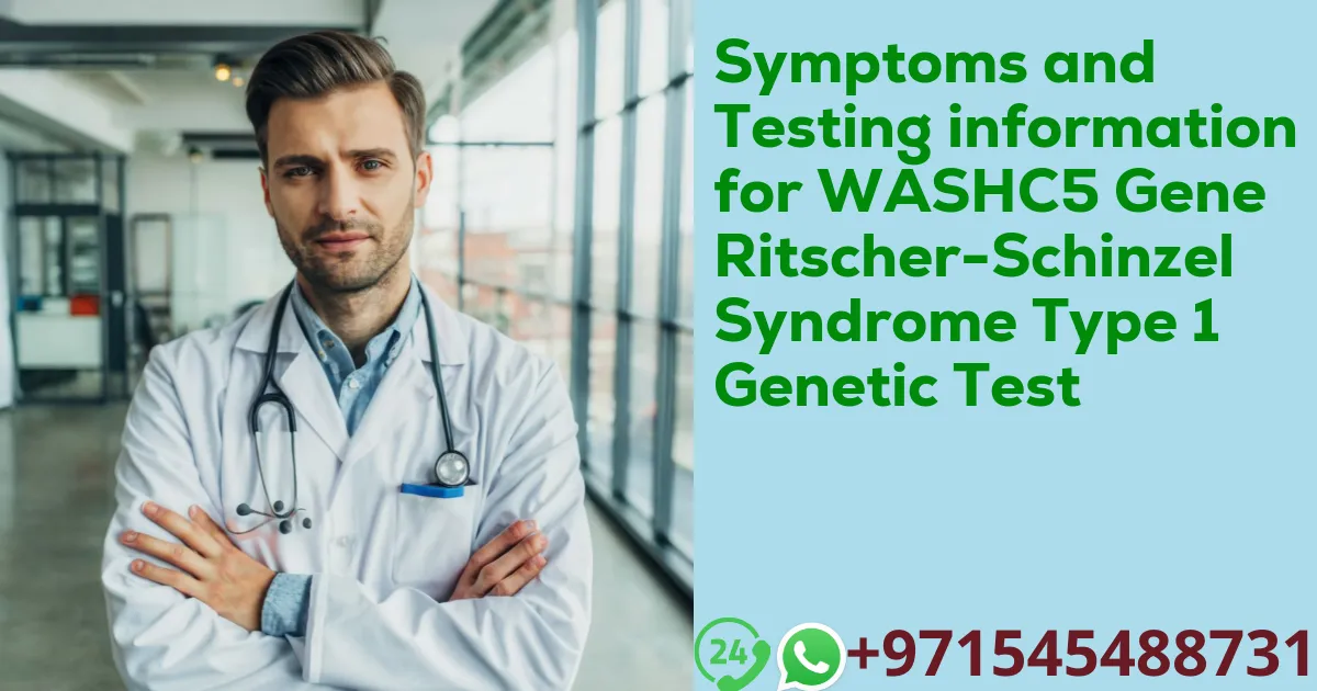 Symptoms and Testing information for WASHC5 Gene Ritscher-Schinzel Syndrome Type 1 Genetic Test