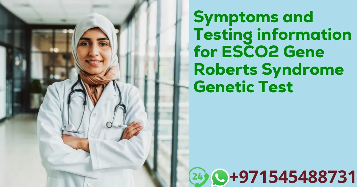 Symptoms and Testing information for ESCO2 Gene Roberts Syndrome Genetic Test