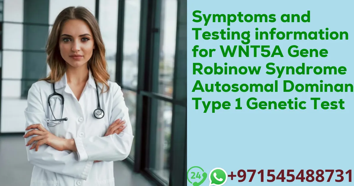 Symptoms and Testing information for WNT5A Gene Robinow Syndrome Autosomal Dominant Type 1 Genetic Test