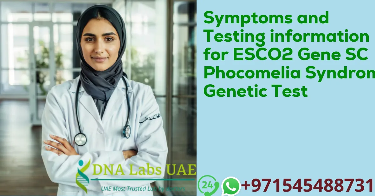 Symptoms and Testing information for ESCO2 Gene SC Phocomelia Syndrome Genetic Test