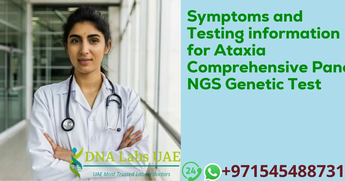 Symptoms and Testing information for Ataxia Comprehensive Panel NGS Genetic Test