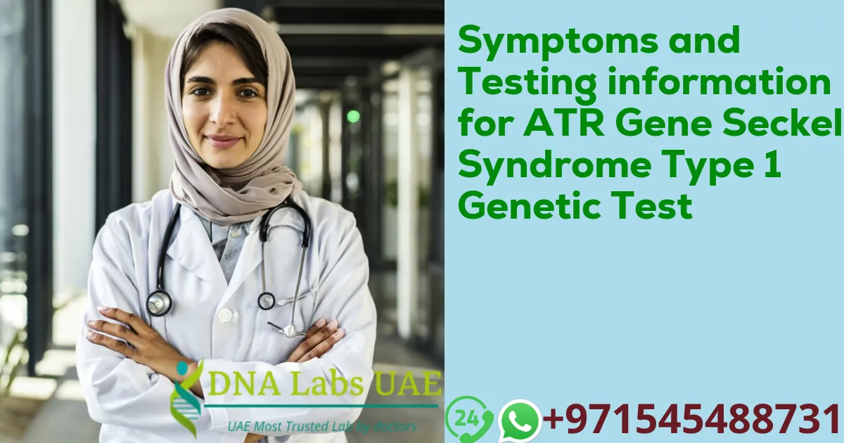 Symptoms and Testing information for ATR Gene Seckel Syndrome Type 1 Genetic Test