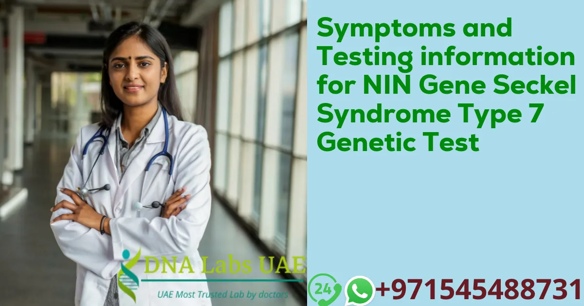 Symptoms and Testing information for NIN Gene Seckel Syndrome Type 7 Genetic Test