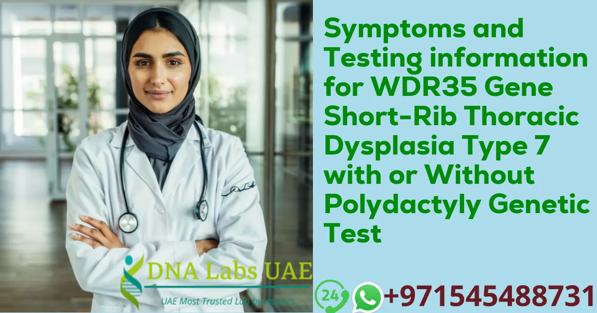 Symptoms and Testing information for WDR35 Gene Short-Rib Thoracic Dysplasia Type 7 with or Without Polydactyly Genetic Test