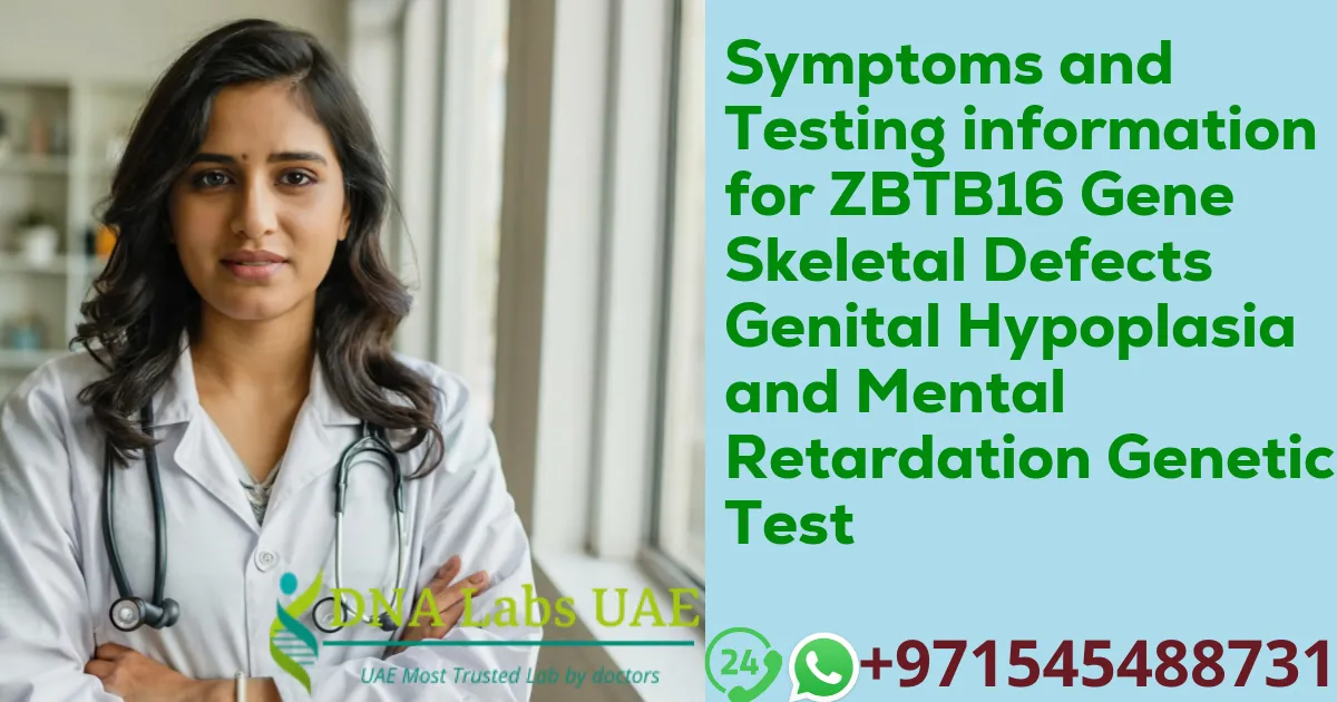 Symptoms and Testing information for ZBTB16 Gene Skeletal Defects Genital Hypoplasia and Mental Retardation Genetic Test